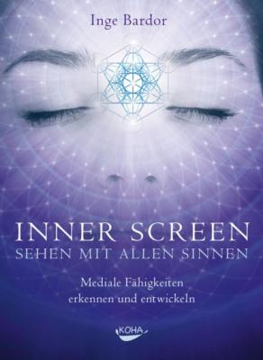 Inner Screen - Sehen mit allen Sinnen - Inge Bardor 