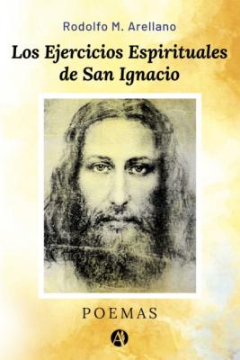 Los Ejercicios Espirituales de San Ignacio - Rodolfo M. Arellano 