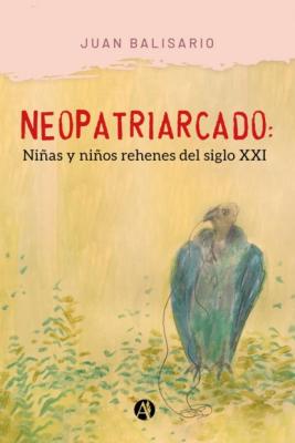 Neopatriarcado - Juan Balisario 