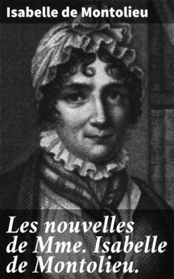 Les nouvelles de Mme Isabelle de Montolieu. - Isabelle de Montolieu 