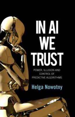 In AI We Trust - Helga  Nowotny 