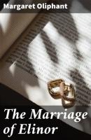 The Marriage of Elinor - Маргарет Олифант 