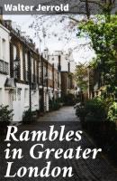 Rambles in Greater London - Walter Jerrold 