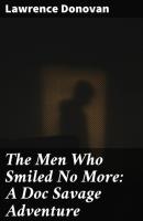 The Men Who Smiled No More: A Doc Savage Adventure - Lawrence Donovan 
