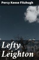 Lefty Leighton - Percy Keese Fitzhugh 