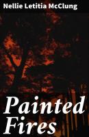 Painted Fires - Nellie Letitia McClung 