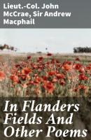 In Flanders Fields And Other Poems - Lieut.-Col. John McCrae 