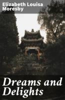 Dreams and Delights - Elizabeth Louisa Moresby 