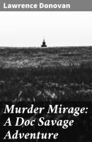 Murder Mirage: A Doc Savage Adventure - Lawrence Donovan 