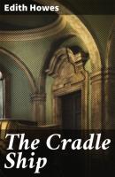 The Cradle Ship - Edith Howes 