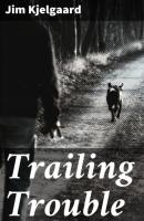 Trailing Trouble - Jim  Kjelgaard 