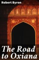 The Road to Oxiana - Robert  Byron 
