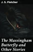 The Massingham Butterfly and Other Stories - J. S. Fletcher 