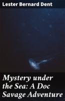 Mystery under the Sea: A Doc Savage Adventure - Lester Bernard Dent 