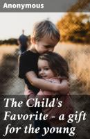 The Child's Favorite - a gift for the young - Anonymous 
