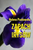 Zapach irysów - Helena Pasławska 