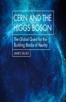 Cern and the Higgs Boson - The Global Quest for the Building Blocks of Reality (Unabridged) - James Gillies 