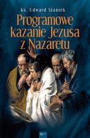 Programowe kazanie Jezusa z Nazaretu - ks. Edward Staniek 