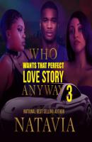 Who Wants That Perfect Love Story Anyway - Who Wants That Perfect Love Story Anyway, Book 3 (Unabridged) - Natavia Stewart 