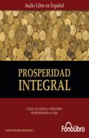 Prosperidad Integral (abreviado) - Carlos Eduardo Sarmiento 