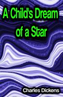 A Child's Dream of a Star - Charles Dickens 