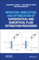 Modeling, Simulation, and Optimization of Supercritical and Subcritical Fluid Extraction Processes - Zainuddin A. Manan 