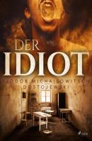 Der Idiot - Fjodor M Dostojewski 