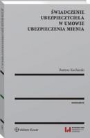 Świadczenie ubezpieczyciela w umowie ubezpieczenia mienia - Bartosz Kucharski Monografie