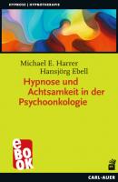 Hypnose und Achtsamkeit in der Psychoonkologie - Michael E. Harrer Hypnose und Hypnotherapie