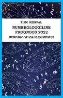 Numeroloogiline prognoos 2022 - Timo Reinpal 