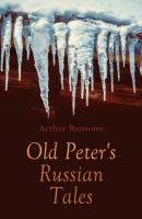 Old Peter's Russian Tales - Arthur  Ransome 