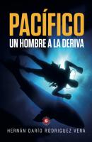 Pacífico: Un hombre a la deriva - Hernán Darío Rodríguez Vera 