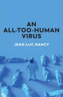 An All-Too-Human Virus - Jean-Luc Nancy 