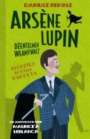 Arsene Lupin – dżentelmen włamywacz. Tom 6. Złodziej kontra bandyta - Морис Леблан 