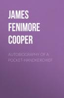 Autobiography of a Pocket-Handkerchief - James Fenimore Cooper 