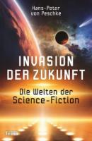 Invasion der Zukunft - Hans-Peter von Peschke 