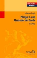 Philipp II. und Alexander der Große - Johannes Engels 