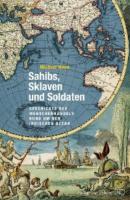 Sahibs, Sklaven und Soldaten - Michael  Mann 