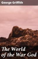The World of the War God - Griffith George Chetwynd 