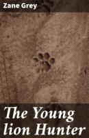 The Young lion Hunter - Zane Grey 