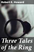 Three Tales of the Ring - Robert E. Howard 