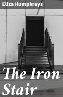 The Iron Stair - Eliza Margaret Humphreys 