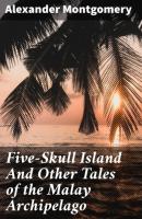 Five-Skull Island And Other Tales of the Malay Archipelago - Alexander Montgomery 