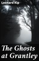 The Ghosts at Grantley - Leonard Kip 