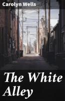 The White Alley - Carolyn  Wells 