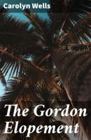 The Gordon Elopement - Carolyn  Wells 