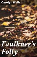 Faulkner's Folly - Carolyn  Wells 
