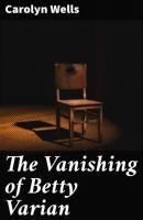 The Vanishing of Betty Varian - Carolyn  Wells 