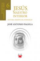 Jesús, Maestro interior 6  - José Antonio Pagola Elorza Biblioteca Pagola