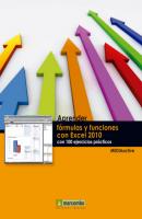 Aprender fórmulas y funciones con Excel 2010 con 100 ejercicios prácticos - MEDIAactive Aprender...con 100 ejercicios prácticos